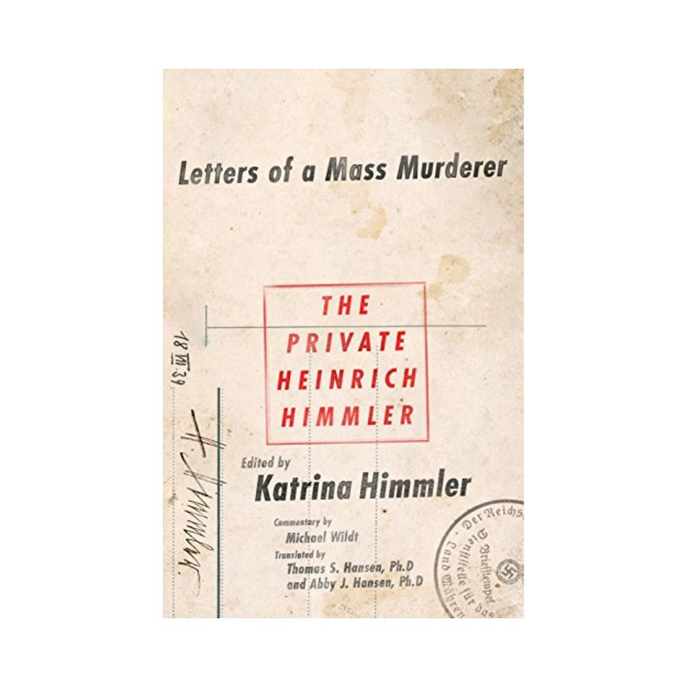 The Private Heinrich Himmler Letters Of A Mass Murderer – Booksrusandmore