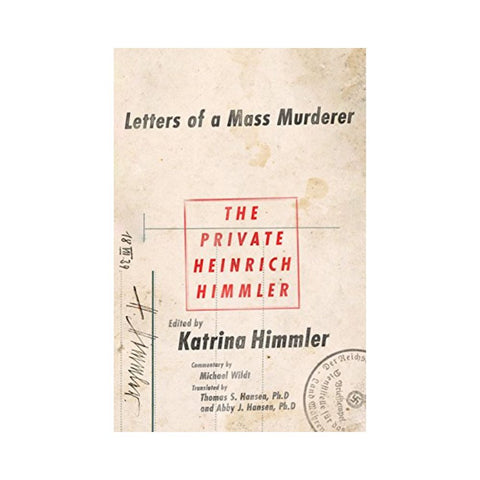 The Private Heinrich Himmler Letters Of A Mass Murderer