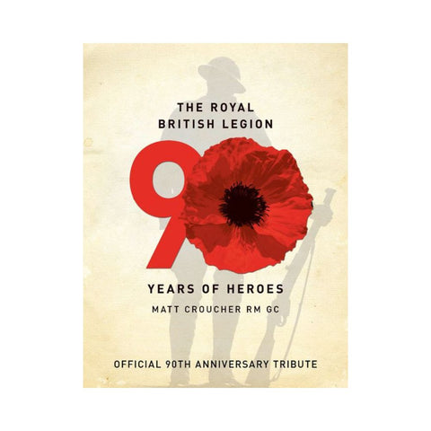 The Royal British Legion 90 Years of Heroes