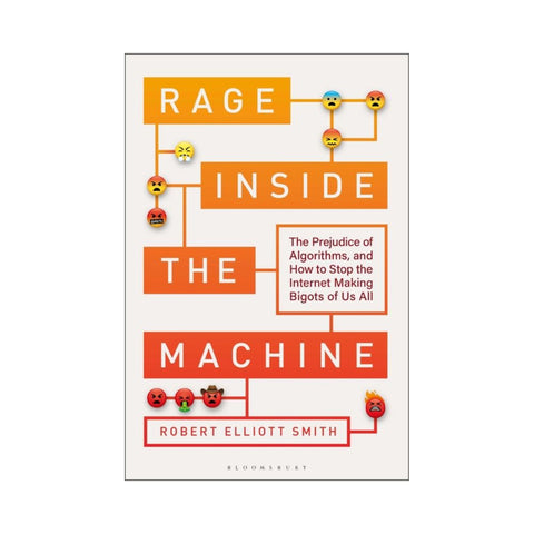 Rage Inside the Machine: The Prejudice of Algorithms, and How to Stop the Internet Making Bigots