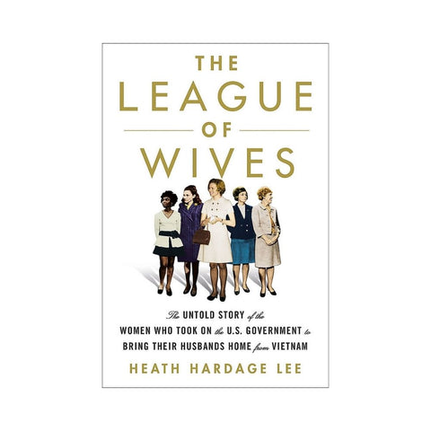 The League Of Wives - By Heath Hardage Lee