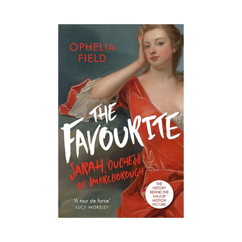 The Favourite Sarah Duchess Of Marlborough - By Ophelia Field