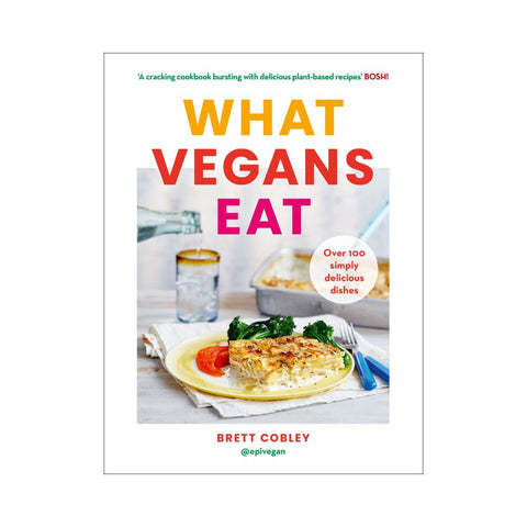 What Vegans Eat by Brett Cobley