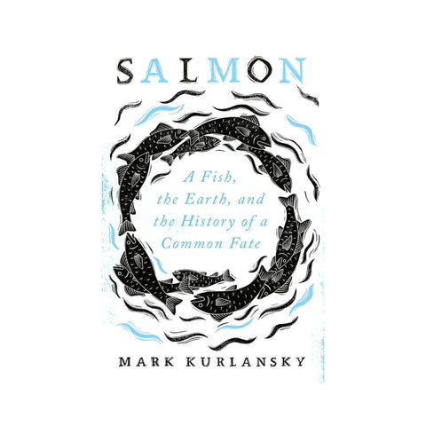 Salmon: A Fish by Mark Kurlansky