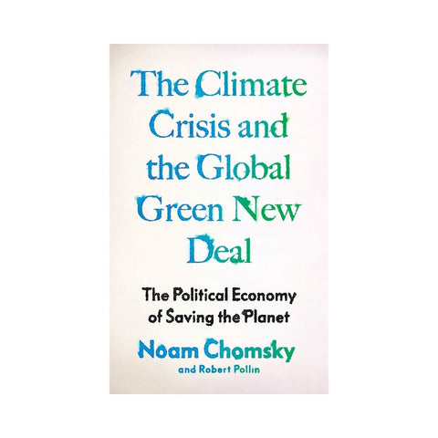 The Climate Crisis and the Global Green New Deal: The Political Economyof Saving the Planet