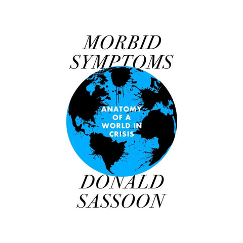 Morbid Symptoms - By Donald Sassoon