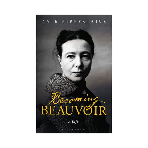 Becoming Beauvoir: A Life - By Kate Kirkpatrick