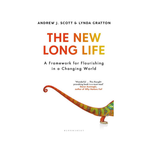 The New Long Life: A Framework for Flourishing in a Changing World - By Andrew J. Scott