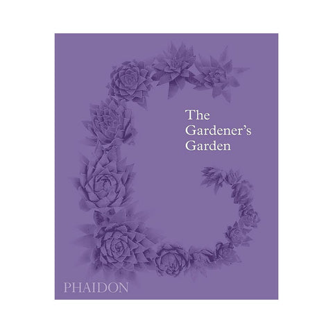 The Gardener's Garden by Phaidon Editors