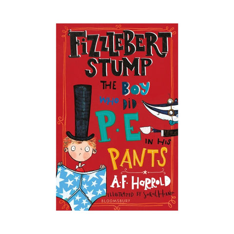 Fizzlebert Stump: The Boy Who Did P.E. in his Pants - By A.F. Harrold