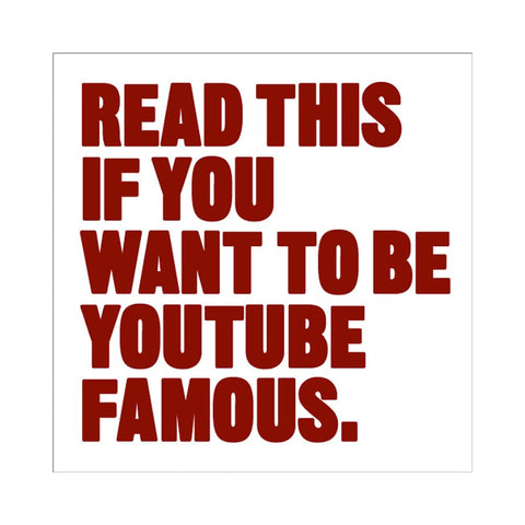 Read This if You Want to Be YouTube Famous by Will Eagle