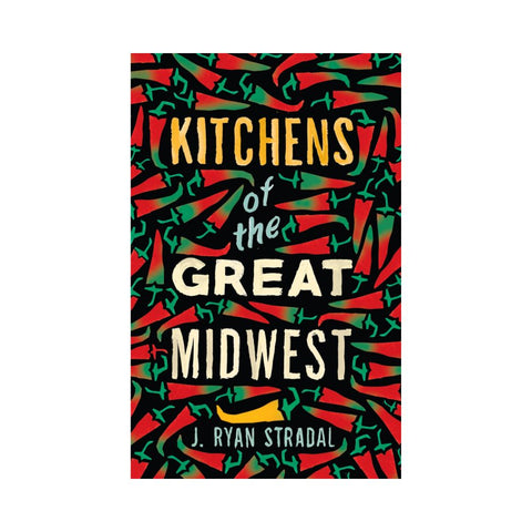 Kitchens of the Great Midwest by J.Ryan Stradal