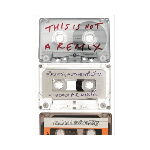 This is Not a Remix - By Margie Borschke