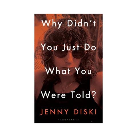 Why Didn't You Just Do What You Were Told?: Essays - By Jenny Diski