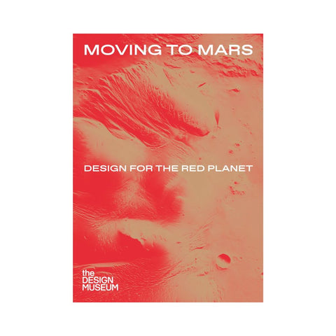 Moving to Mars: Design for the Red Planet