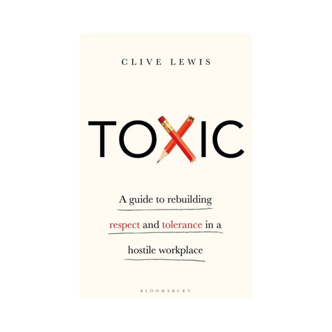 Toxic A Guide to Rebuilding Respect and Tolerance