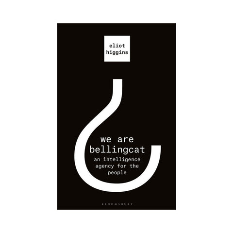 We Are Bellingcat An Intelligence Agency for the People - By Eliot Higgins