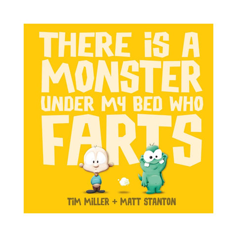 Monster Under My Bed Who Farts by Tim Miller & Matt Stanton