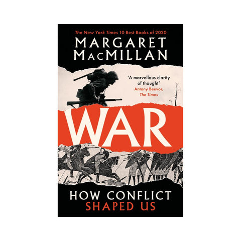 War How Conflict Shaped Us - By Margaret MacMillan