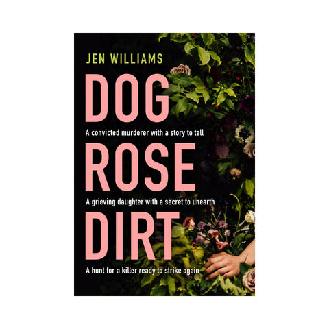 Dog Rose Dirt - By Jen Williams