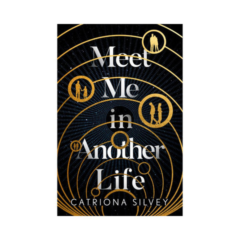 Meet Me In Another Life - By Catriona Silvey