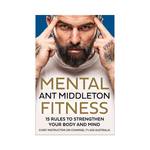 Mental Fitness: 15 Rules to Strengthen Your Body and Mind - By Ant Middleton