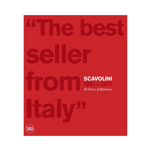 The Best Seller from Italy Scavolini 1961-2011 - By Massimo Martignoni