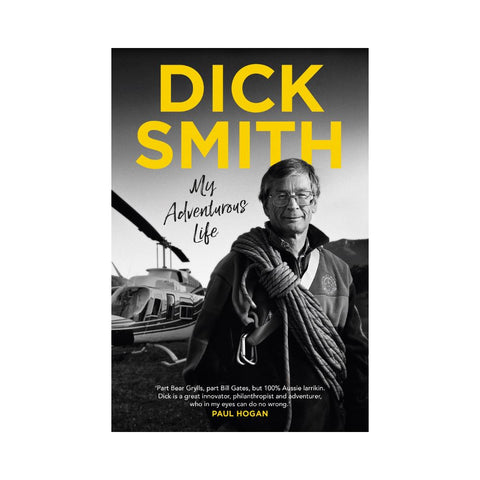 My Adventurous Life - By Dick Smith