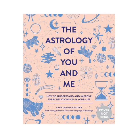 The Astrology of You and Me - By Gary Goldschneider