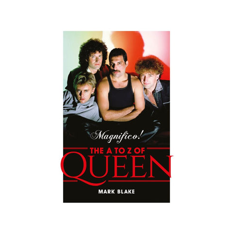 Magnifico! The A to Z of Queen - By Mark Blake