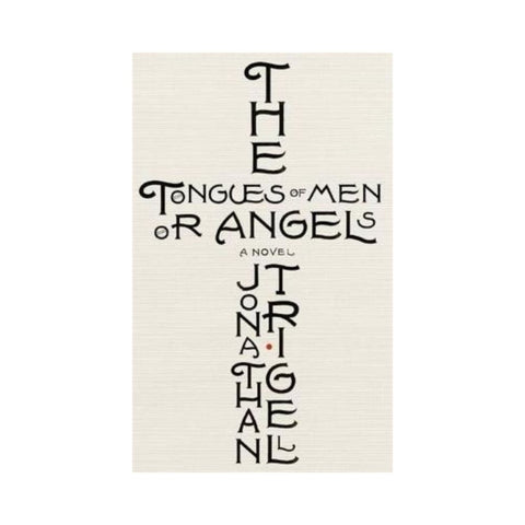 The Tongues Of Men or Angels - By Johnathan Trigell
