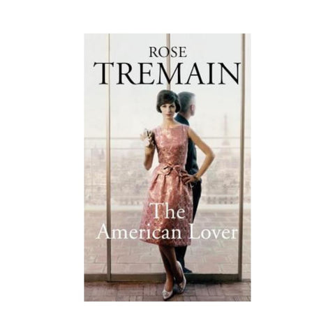 The American Lover - By Rose Tremain