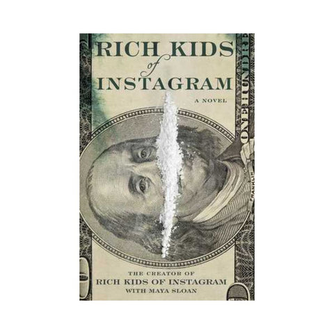 Rich Kids of Instagram: A Novel - By Maya Sloan