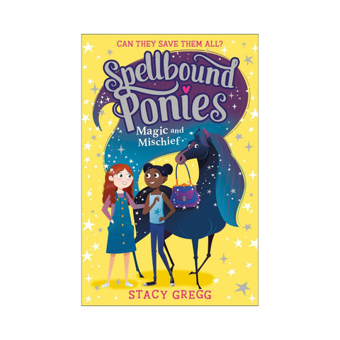 Spellbound Ponies Magic and Mischief - By Stacy Gregg