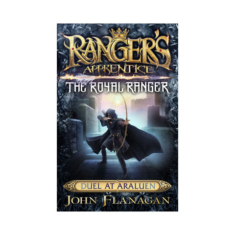 Rangers Apprentice The Royal Ranger 3 Duel At Araluen by John Flanagan