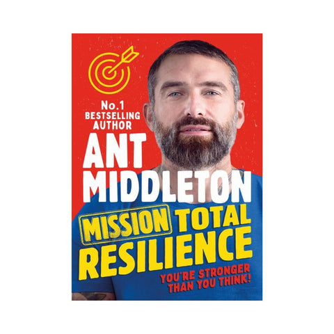 Mission Total Resilience by Ant Middleton