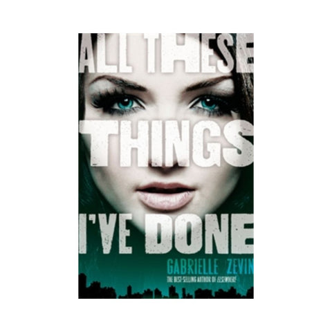 All These Things I've Done by Gabrielle Zevin