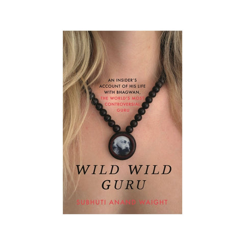 Wild Wild Guru by Subhuti Anand Waight