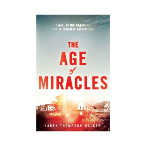 The Age Of Miracles by Karen Thompson Walker