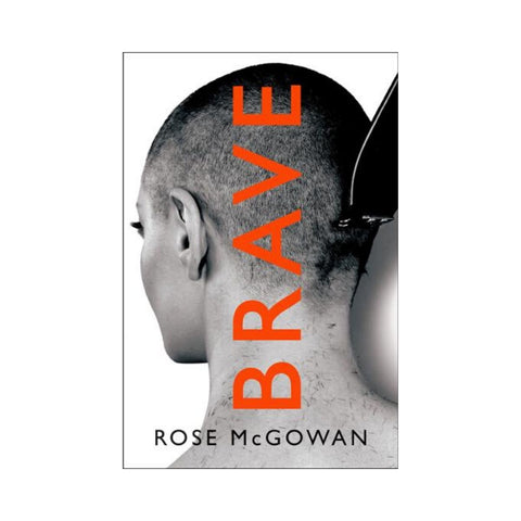 Brave - By Rose McGowan