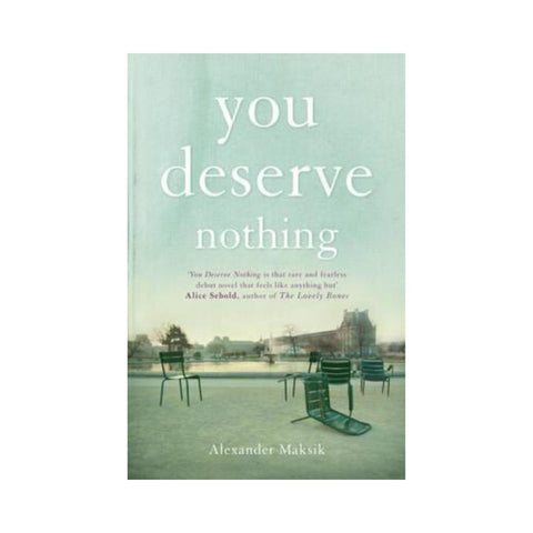 You Deserve Nothing by Alexander Maksik