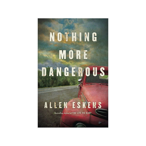 Nothing More Dangerous by Allen Eskens