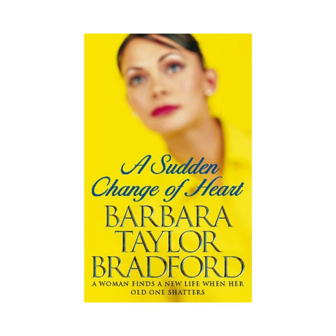 A Sudden Change of Heart by Barbara Taylor Bradford