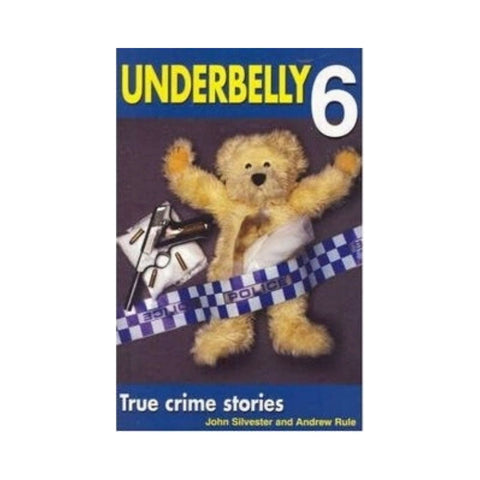 Underbelly 6 by John Silvester and Andrew Rule