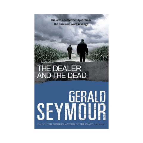 The Dealer and The Dead by Gerald Seymour