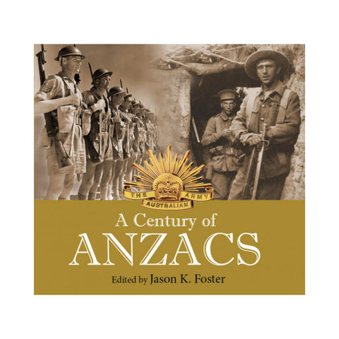 A Century of Anzacs Edited by Jason K. Foster-New Holland-booksrusandmore