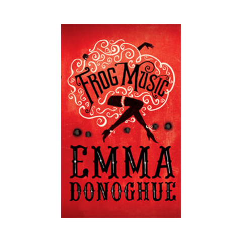 Frog Music by Emma Donoghue