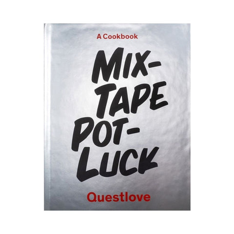 Mixtape Potluck Cookbook by Questlove