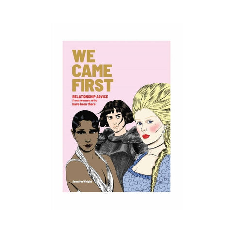 We Came First Relationship Advice from Women By Jennifer Wright