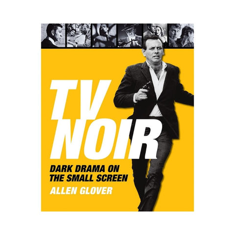 TV Noir Dark Drama on the Small Screen By Allen Glover